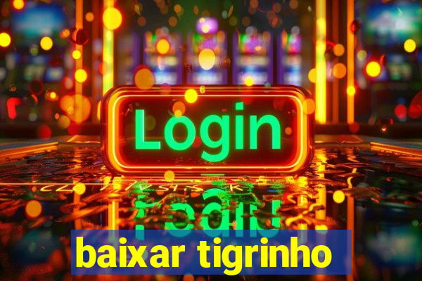 baixar tigrinho